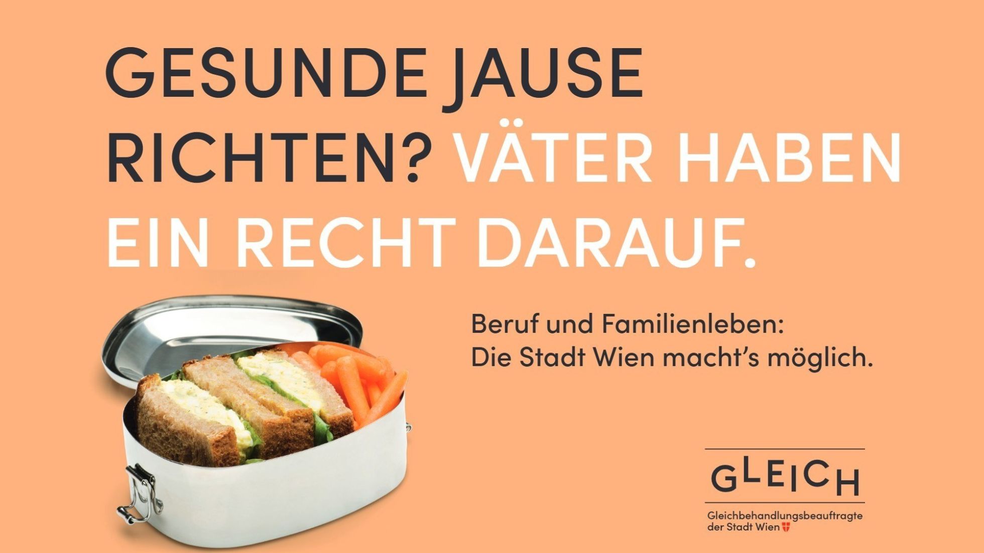 copyright: Gleichbehandlungsbeauftragte der Stadt Wien Plakat "Gesunde Jause richten? Väter haben ein Recht darauf." Mit Abbildung von Jausendose. Auf orangem Hintergrund.