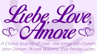 .Liebe  Love  Amore  Das Chorkonzert voller Gefhle.