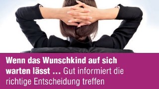 Von hinten fotografierte Frau, die Hnde hinter dem Kopf verschrnkt. Darunter auf lila Hintergrund: "Wenn das Wunschkind auf sich warten lsst... Gut informiert die richtige Entscheidung treffen"