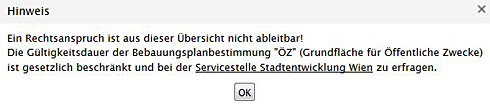 Text: "Ein Rechtsanspruch ist aus dieser bersicht nicht ableitbar! Die Gltigkeitsdauer der Bebauungsplanbestimmung "Z" (Grundflche fr ffentliche Zwecke) ist gesetzlich beschrnkt und bei der Servicestelle Stadtentwicklung Wien zu erfragen."